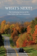 Cover: What's Next? The Continuing Journey of the Wake Robin Life Care Community - Onion River Press
