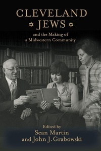Enlarge image Cover: Cleveland Jews and the Making of a Midwestern Community - Rutgers University Press