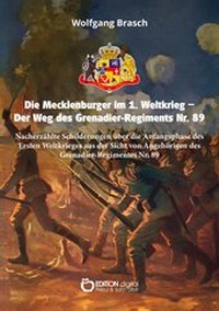Abbildung von: Die Mecklenburger im 1. Weltkrieg - Der Weg des Grenadier-Regiments Nr. 89 - EDITION digital