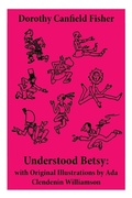 Cover: Understood Betsy: With Original Illustrations by ADA Clendenin Williamson - e-artnow