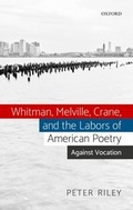 Cover: Whitman, Melville, Crane, and the Labors of American Poetry - OUP eBook