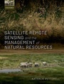 Cover: Satellite Remote Sensing and the Management of Natural Resources - OUP eBook