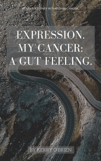Enlarge image Cover: Expression. My Cancer: a Gut Feeling. - Five House Publishing