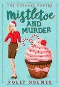 Cover: Mistletoe and Murder (The Cupcake Capers, #4) - Gumnut Press
