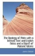 Cover: The Apology of Plato with a Revised Text and English Notes and a Digest of Platonic Idioms - BiblioLife