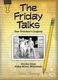 Cover: The Friday Talks, One Teacher's Legacy, Stories from Jump River, Wisconsin - Little Creek Press