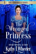 Cover: The Wronged Princess (Cinderella Series, #1) - Kathy L Wheeler