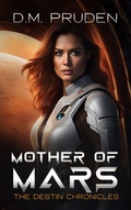 Cover: Mother of Mars (The Destin Chronicles, #7) - D.M. Pruden