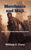 Cover: Merchants and Maji (Tales of the Dissolutionverse, #3) - Space Wizard Science Fantasy