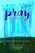 Cover: Pray to the Empty Wells - Lost Horse Press
