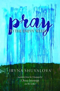 Abbildung von: Pray to the Empty Wells - Lost Horse Press