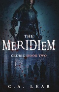 Cover: The Meridiem: Cedric, Book 2 - C. A. LEAR