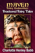 Cover: Maven's Fractured Fairy Tales (Maven Fairy Godmother, #2) - Charlotte Henley Babb