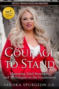 Abbildung von: Courage to Stand: Mastering Trial Strategies and Techniques in the Courtroom - Elite Online Publishing