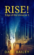 Cover: Rise! (Edge of the Universe, #1) - Bailey Media