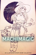 Cover: Machimagic: An Illustrated Short Story Collection (Spitwrite, #1) - Mythography Studios