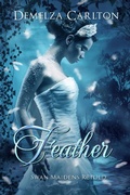Cover: Feather: Swan Maidens Retold (Romance a Medieval Fairytale series, #22) - Romance a Medieval Fairytale series