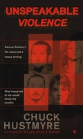 Cover: Unspeakable Violence - Chuck Hustmyre
