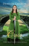 Cover: Cross: Three Billy Goats Gruff Retold (Romance a Medieval Fairytale series, #24) - Romance a Medieval Fairytale series