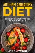Cover: Anti Inflammatory Recipes: Delicious Healthy Foods to Make at Home (Special Diet Cookbooks for easy healthy recipes) - Special Diet Cookbooks for easy healthy recipes