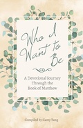 Cover: Who I Want to Be: A Devotional Journey Through the Book of Matthew - Camy Tang