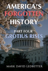 Enlarge image Cover: America's Forgotten History, Part Four: Grotius Rises (America's Forgotten History, #4) - America's Forgotten History