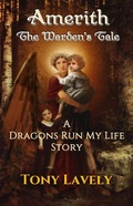Cover: Amerith - The Warden's Tale (Dragons Run My Life, #1.5) - tony lavely