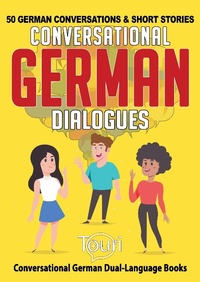 Enlarge image Cover: Conversational German Dialogues: 50 German Conversations and Short Stories (Conversational German Dual Language Books, #1) - Touri Language Learning