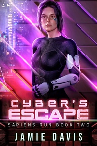 Enlarge image Cover: Cyber's Escape (Sapiens Run, #2) - Jamie Davis