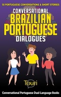 Cover: Conversational Brazilian Portuguese Dialogues: 50 Portuguese Conversations & Short Stories (Conversational Portuguese Dual Language Books, #1) - Touri Language Learning
