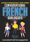 Cover: Conversational French Dialogues: 50 French Conversations & Short Stories (Learn French for Beginners and Intermediates, #1) - Touri Language Learning