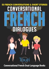 Enlarge image Cover: Conversational French Dialogues: 50 French Conversations & Short Stories (Learn French for Beginners and Intermediates, #1) - Touri Language Learning