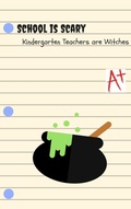 Cover: Kindergarten Teachers Are Witches (School is Scary, #1) - Katherine Brown