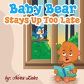 Cover: Baby Bear Stays Up Too Late (Bedtime children's books for kids, early readers) - Bedtime children's books for kids, early readers