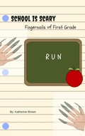 Cover: Fingernails of First Grade (School is Scary, #2) - Katherine Brown