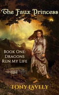 Cover: The Faux Princess (Dragons Run My Life, #1) - tony lavely