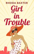 Cover: Girl in Trouble (Smart Girls series, #3) - Rhoda Baxter