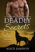 Cover: Deadly Secrets The Fight for Love (Billionaire Shape-Shifter Romance Series Book 3) - Deadly Secrets