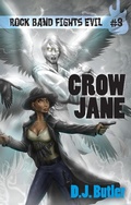 Cover: Crow Jane (Rock Band Fights Evil, #3) - WordFire Press