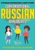 Cover: Conversational Russian Dialogues: 50 Russian Conversations and Short Stories (Conversational Russian Dual Language Books, #1) - Touri Language Learning