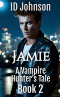 Cover: Jamie (A Vampire Hunter's Tale, #2) - Rogue Wolf Publishing
