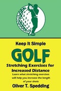 Cover: Keep It Simple Golf - Stretching Exercises for Increased Distance - Oliver Spedding