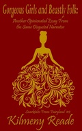 Cover: Gorgeous Girls and Beastly Folk: Another Opinionated Essay From the Same Disgusted Narrator (Snarktales From Fairyland, #2) - Kilmeny Reade