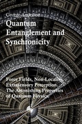 Cover: Quantum Entanglement and Synchronicity. Force Fields, Non-Locality, Extrasensory Perception. The Astonishing Properties of Quantum Physics. - Bruno Del Medico