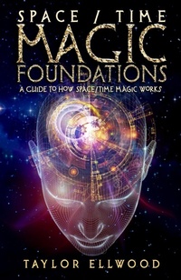 Enlarge image Cover: Space/Time Magic Foundations: A Guide to How Space/Time Magic Works - Taylor Ellwood