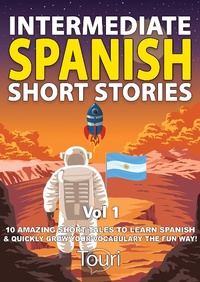 Enlarge image Cover: Intermediate Spanish Short Stories: 10 Amazing Short Tales to Learn Spanish & Quickly Grow Your Vocabulary the Fun Way (Intermediate Spanish Stories, #1) - Touri Language Learning
