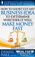 Cover: How to Short-Cut Any Business Idea to Determine Whether It Will Make Money Fast (Real Fast Results, #52) - Real Fast Results
