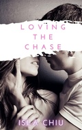 Cover: Loving the Chase (Indecent Proposals, #2) - Isla Chiu