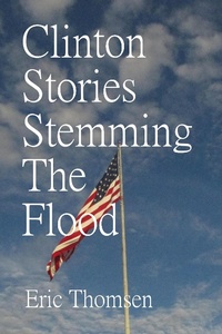 Abbildung von: Clinton Stories Stemming The Flood - Eric Thomsen