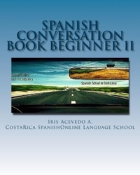 Enlarge image Cover: Spanish Conversation Book For Beginners II - Iris Acevedo A.